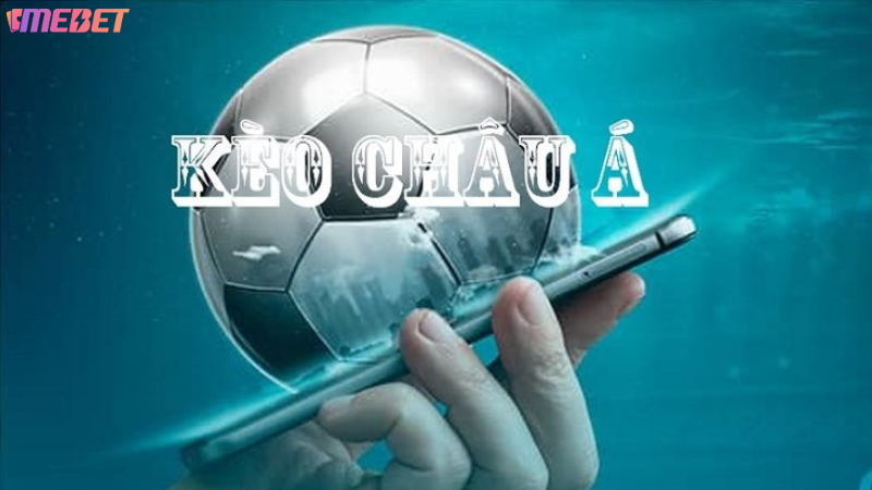 Tổng hợp các tỷ lệ kèo châu Á MEBET phổ biến