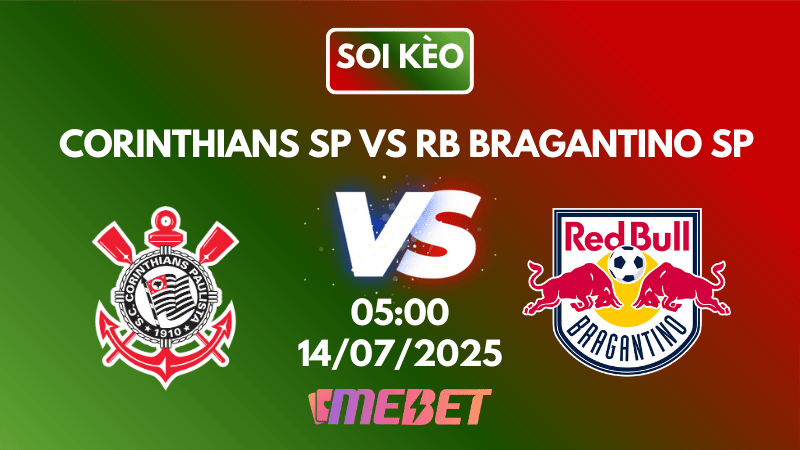 Nhận định soi kèo Corinthians SP vs RB Bragantino SP 05h00 ngày 14/07/2025 - VĐQG Brazil
