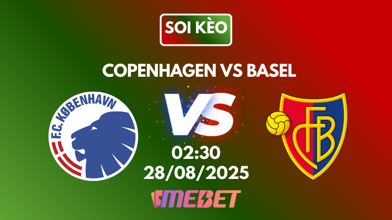 Nhận định soi kèo Copenhagen vs Basel 02h00 ngày 28/08/2025 – Vòng loại Champions League 