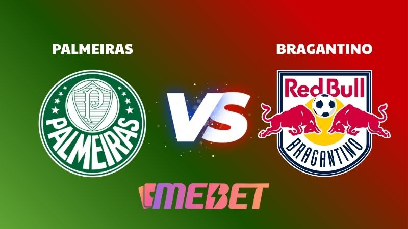 Nhận định bóng đá soi kèo Palmeiras – Bragantino ngày 16/10/2025 – Serie A Bentano