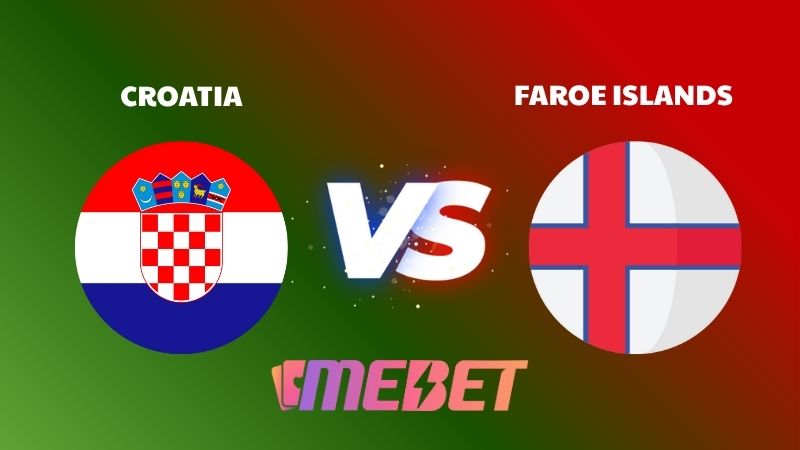 Nhận định bóng đá soi kèo Croatia – Faroe Islands 02h45 ngày 15/11/2025 – WORLDCUP